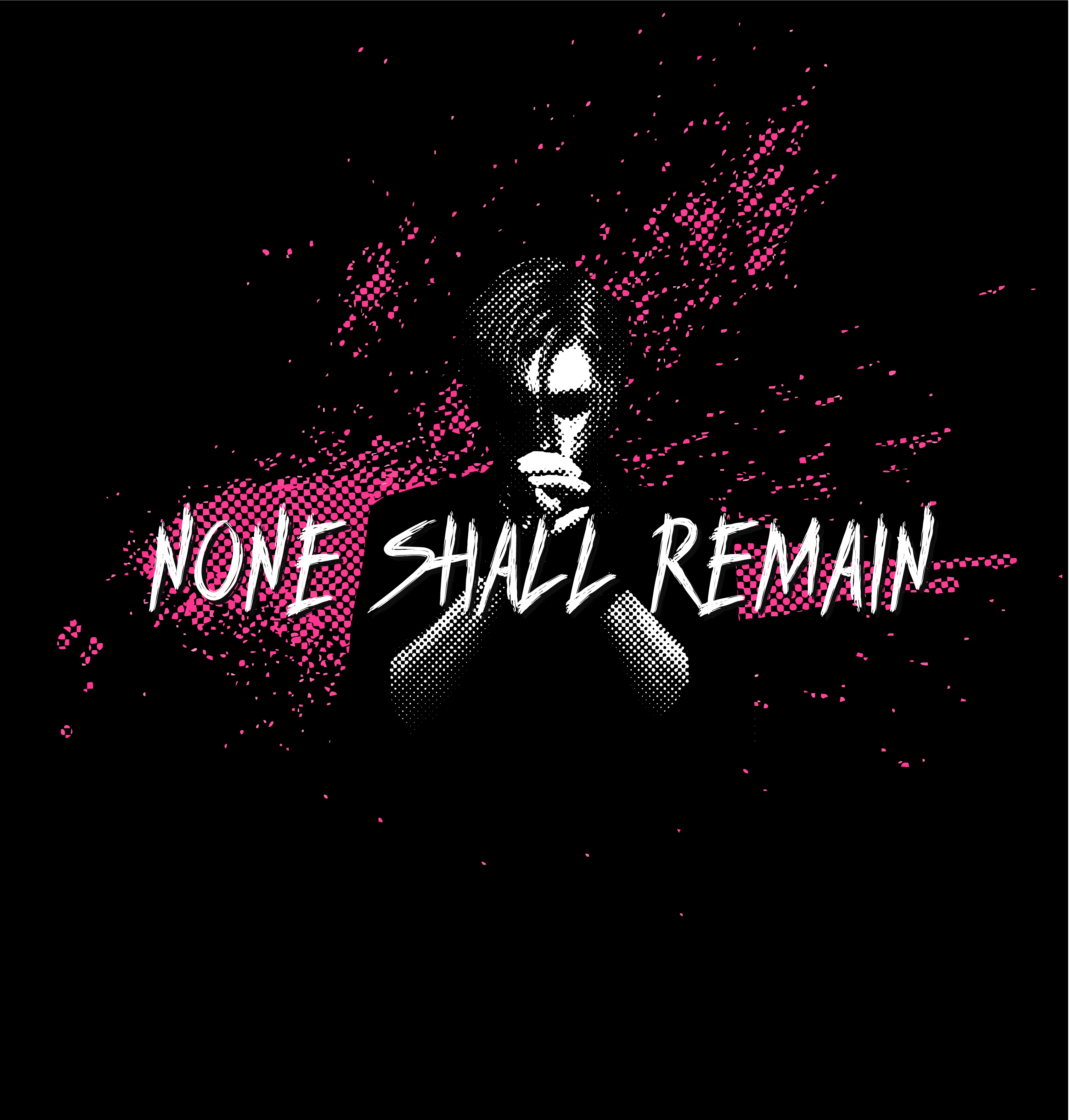 None Shall Remain T-shirt design
